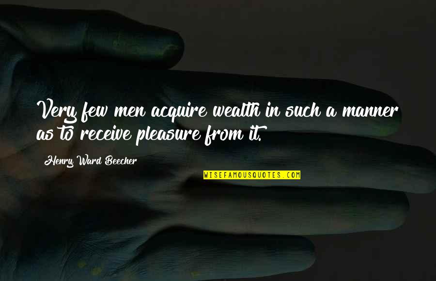 Sarah Goode Quote Quotes By Henry Ward Beecher: Very few men acquire wealth in such a