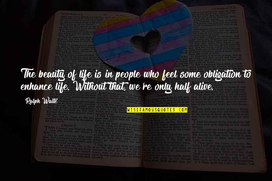 Sarap Pinoy Quotes By Ralph Waite: The beauty of life is in people who