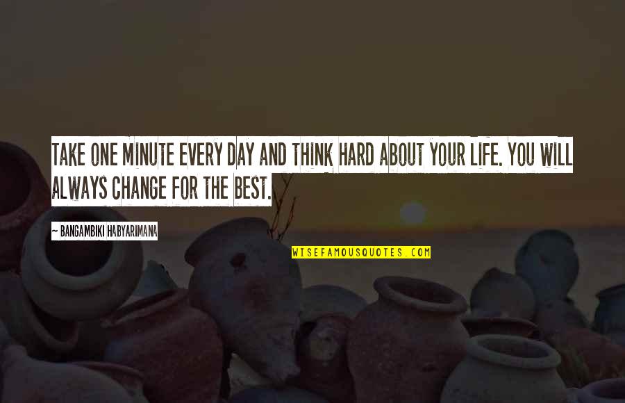 Sarayut Chaisri Quotes By Bangambiki Habyarimana: Take one minute every day and think hard