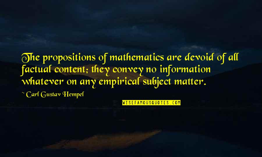 Sarayut Chaisri Quotes By Carl Gustav Hempel: The propositions of mathematics are devoid of all