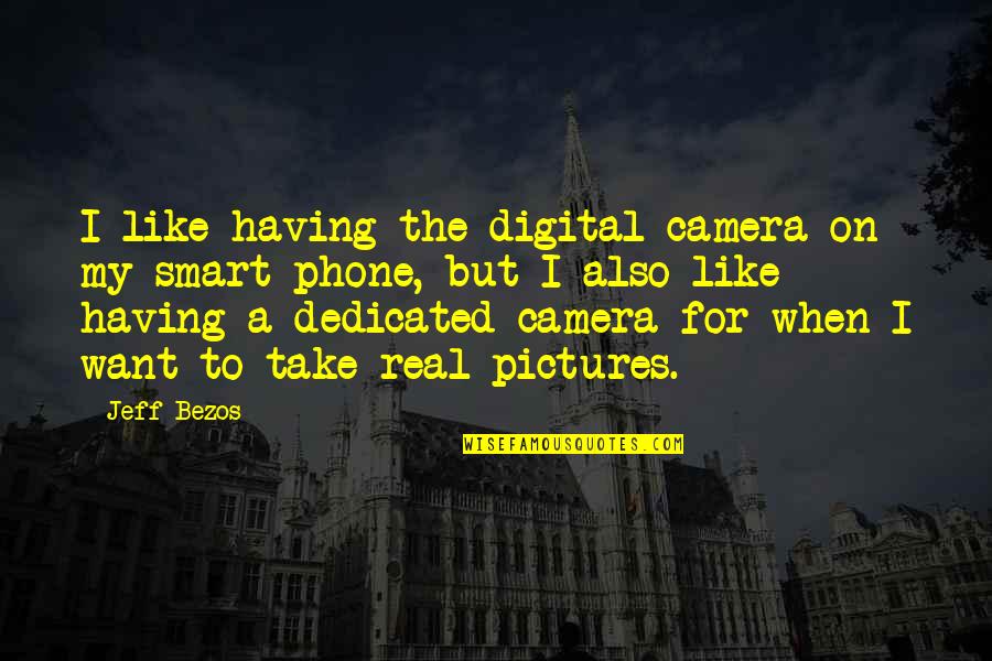 Sarcastic Diets Quotes By Jeff Bezos: I like having the digital camera on my