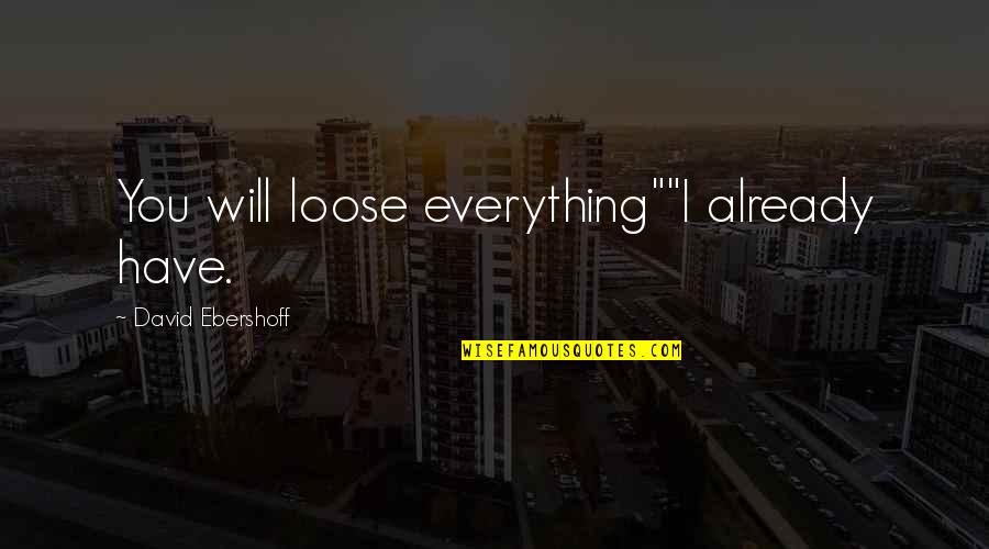 Sarcastic Divorce Quotes By David Ebershoff: You will loose everything""I already have.