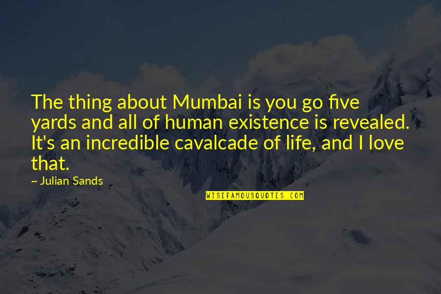 Sarcastic Empathy Quotes By Julian Sands: The thing about Mumbai is you go five