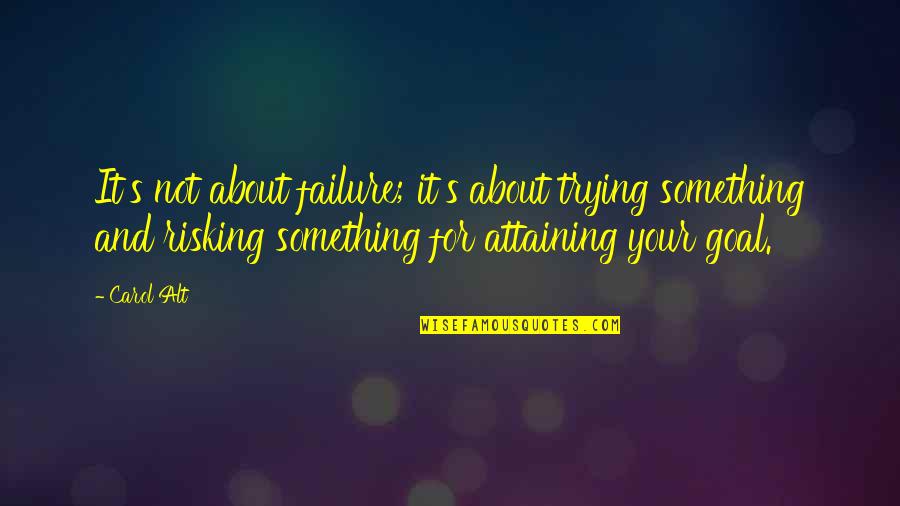 Sarcastic Flirtation Quotes By Carol Alt: It's not about failure; it's about trying something