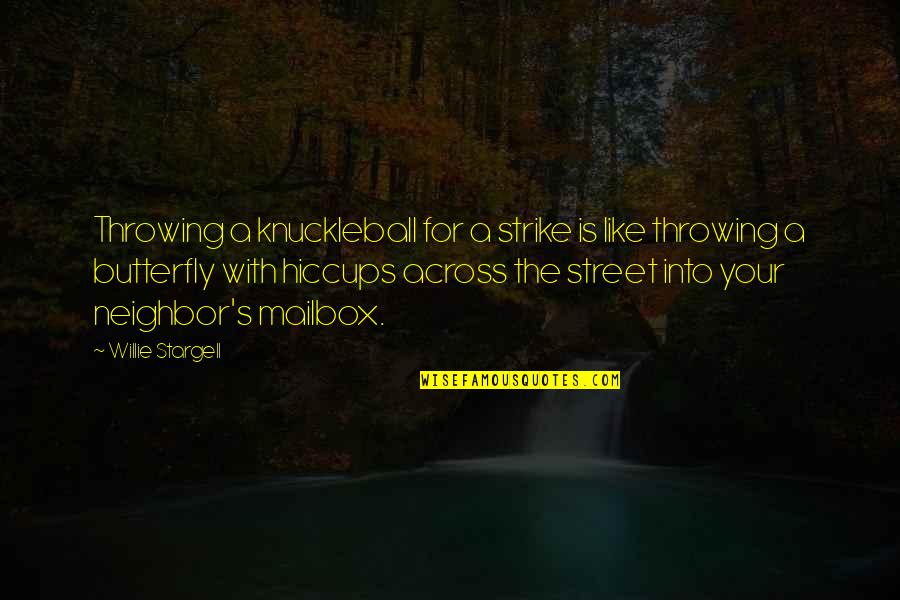 Sardar Udham Quotes By Willie Stargell: Throwing a knuckleball for a strike is like