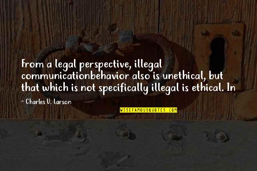 Sariling Mitolohiya Quotes By Charles U. Larson: From a legal perspective, illegal communicationbehavior also is