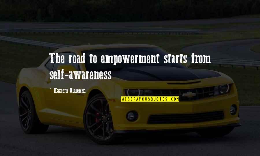 Sariyagi Quotes By Kazeem Olalekan: The road to empowerment starts from self-awareness