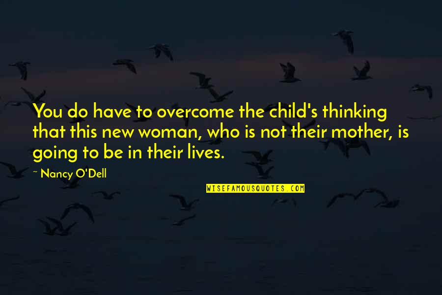 Sarlaft Quotes By Nancy O'Dell: You do have to overcome the child's thinking