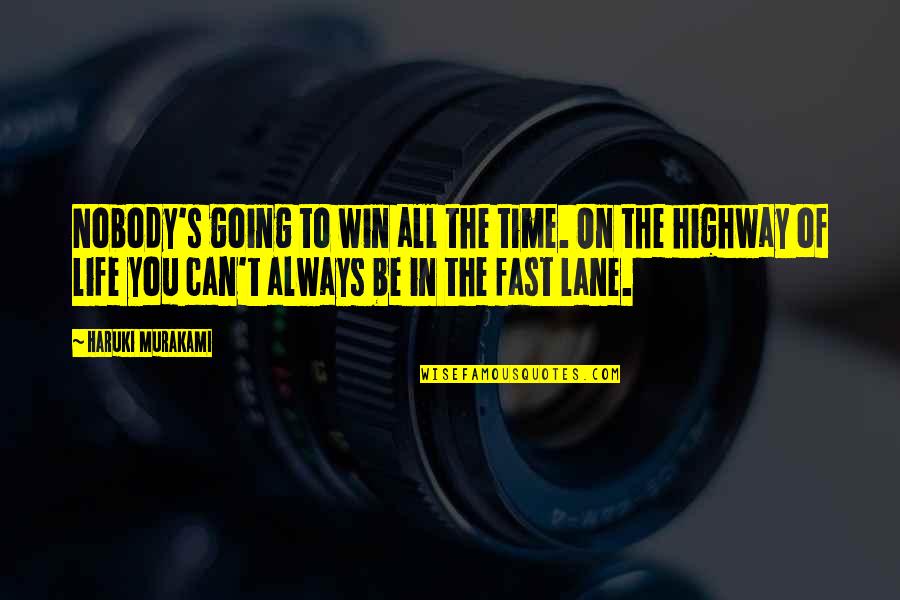 Sarlai Quotes By Haruki Murakami: Nobody's going to win all the time. On