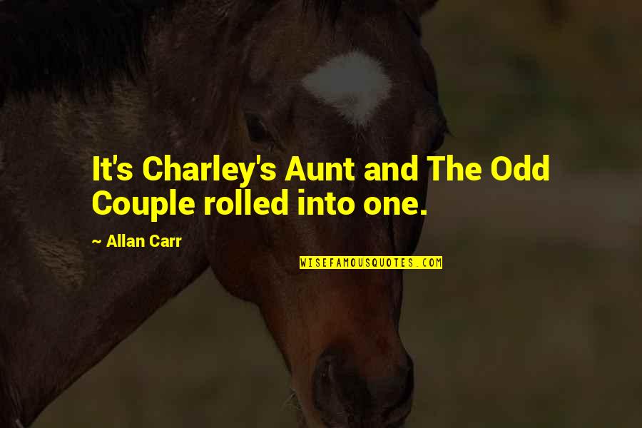 Sarmatian Haplogroup Quotes By Allan Carr: It's Charley's Aunt and The Odd Couple rolled