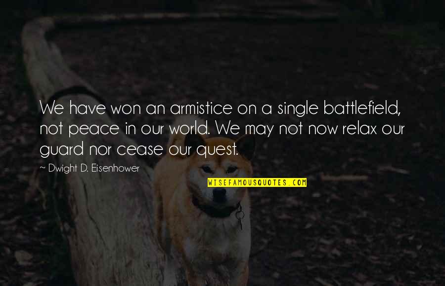 Sarsfields Quotes By Dwight D. Eisenhower: We have won an armistice on a single