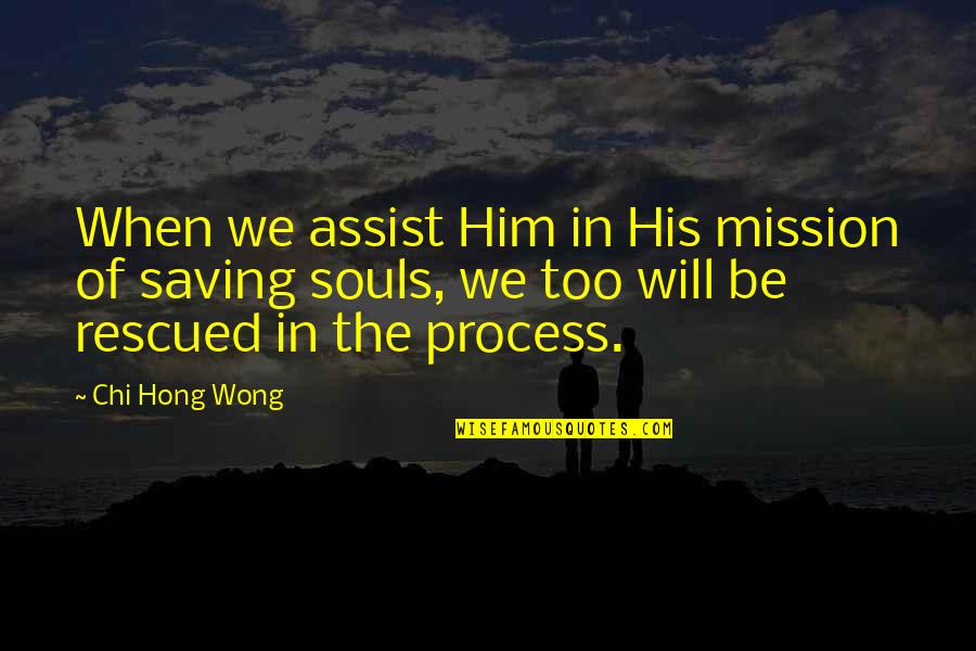 Sartana Quotes By Chi Hong Wong: When we assist Him in His mission of