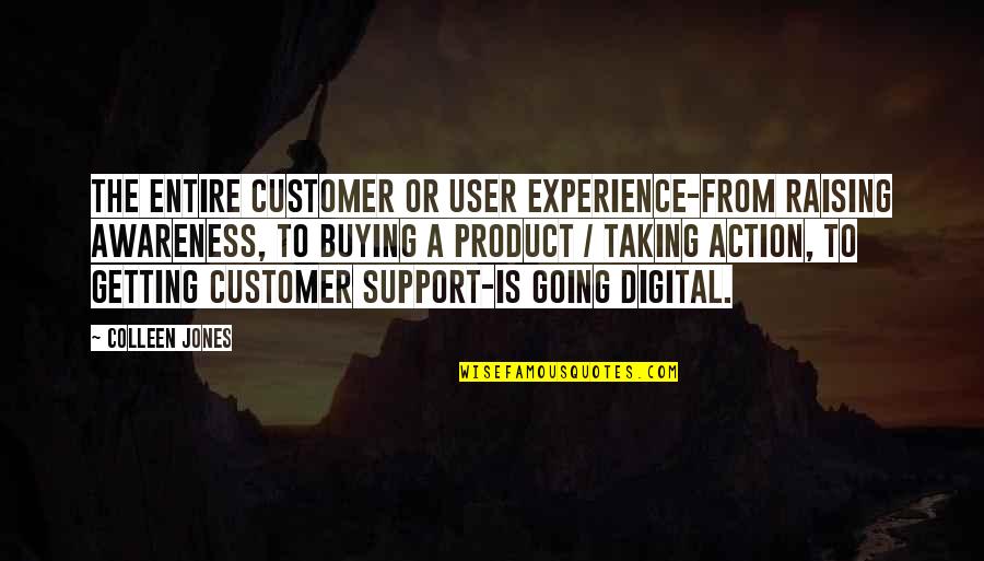 Sartorius Yugioh Quotes By Colleen Jones: The entire customer or user experience-from raising awareness,