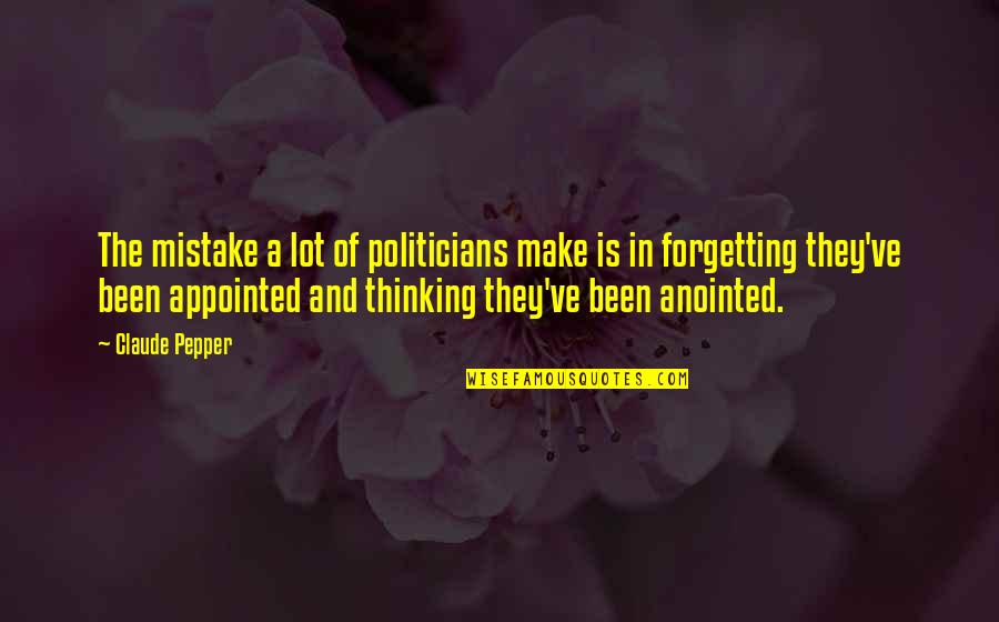 Sasabihin Synonyms Quotes By Claude Pepper: The mistake a lot of politicians make is