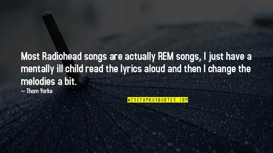 Sastavnica Quotes By Thom Yorke: Most Radiohead songs are actually REM songs, I