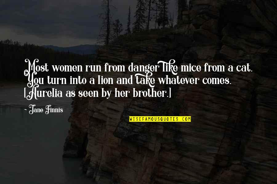 Satan Deception Quotes By Jane Finnis: Most women run from danger like mice from