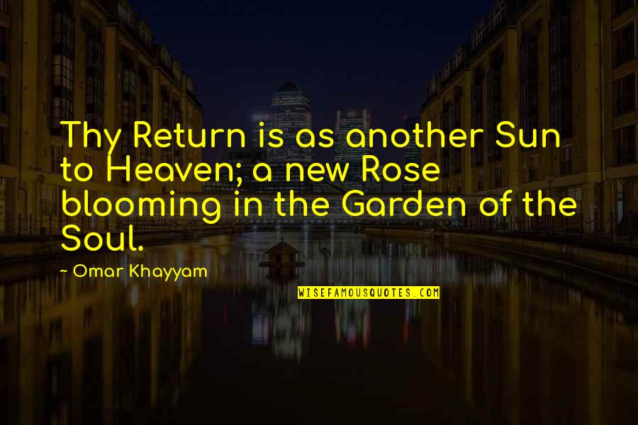 Sathyaraj Daughter Quotes By Omar Khayyam: Thy Return is as another Sun to Heaven;