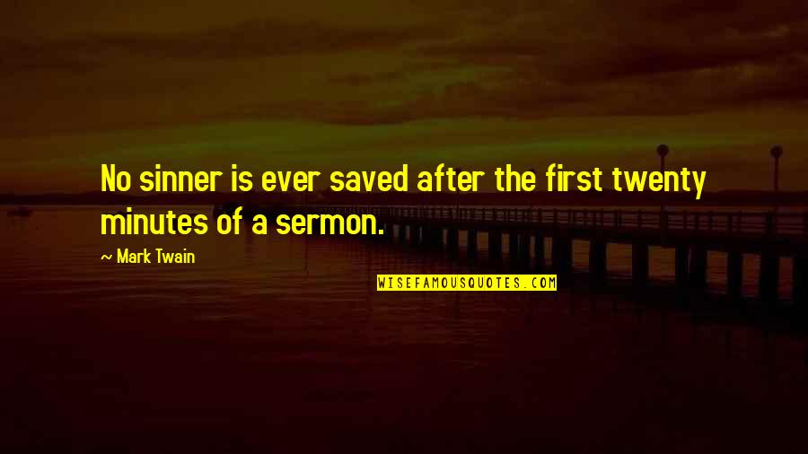 Satinado Que Quotes By Mark Twain: No sinner is ever saved after the first