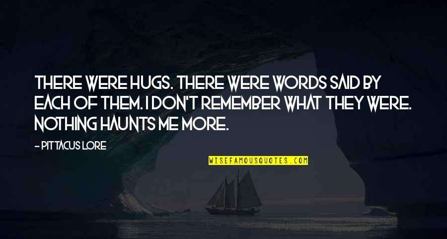 Satire Examples Quotes By Pittacus Lore: There were hugs. There were words said by