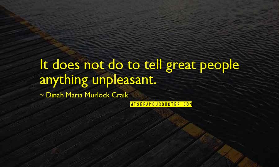 Satirisch Bedeutung Quotes By Dinah Maria Murlock Craik: It does not do to tell great people