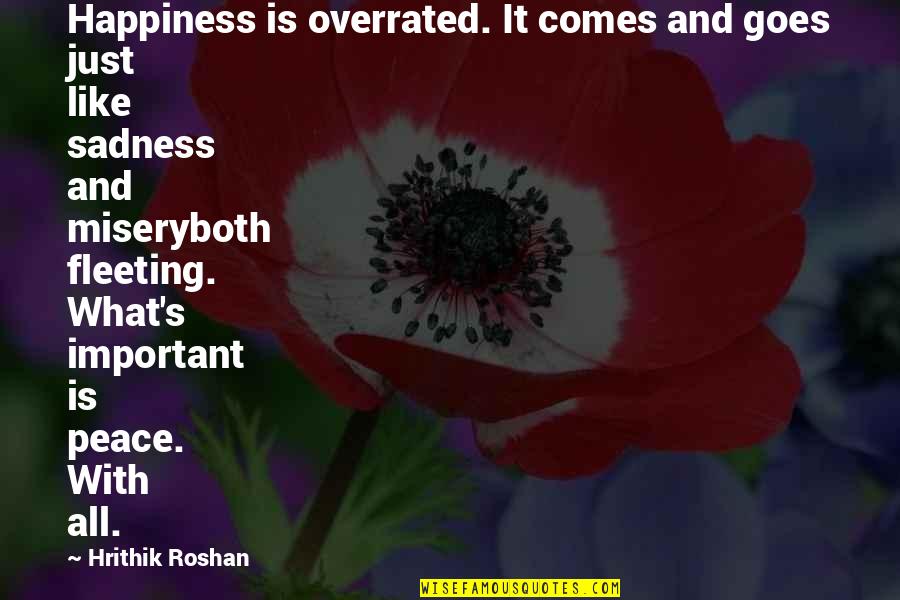 Satstyro Quotes By Hrithik Roshan: Happiness is overrated. It comes and goes just