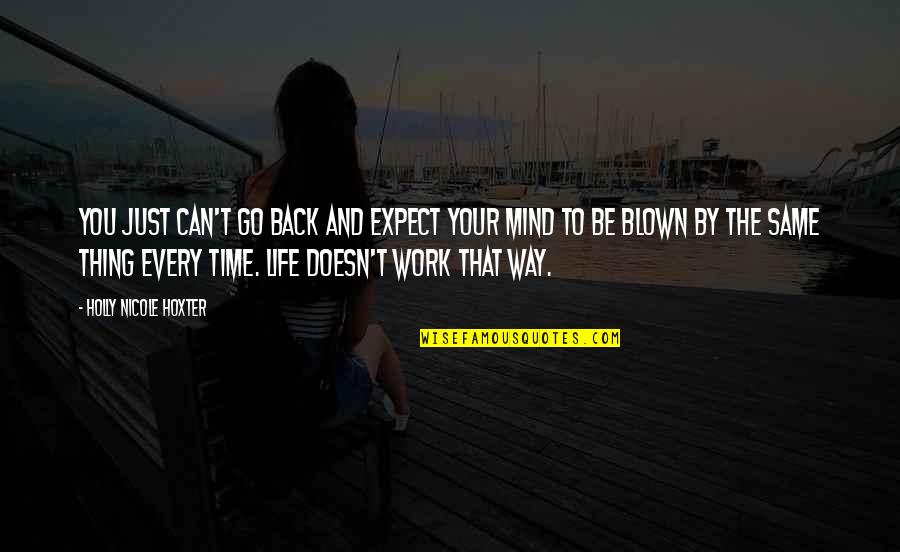 Satya Kumar Quotes By Holly Nicole Hoxter: You just can't go back and expect your