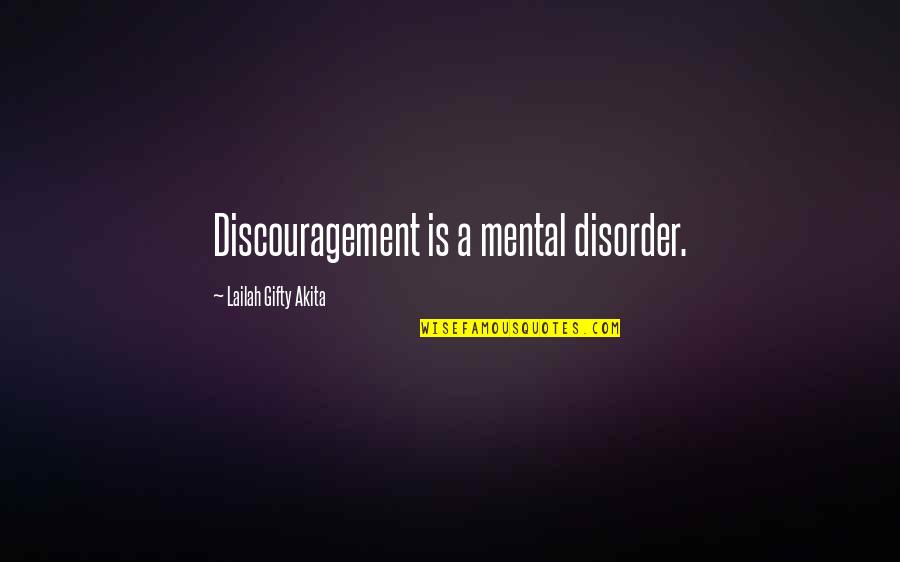 Satyra Reiksme Quotes By Lailah Gifty Akita: Discouragement is a mental disorder.