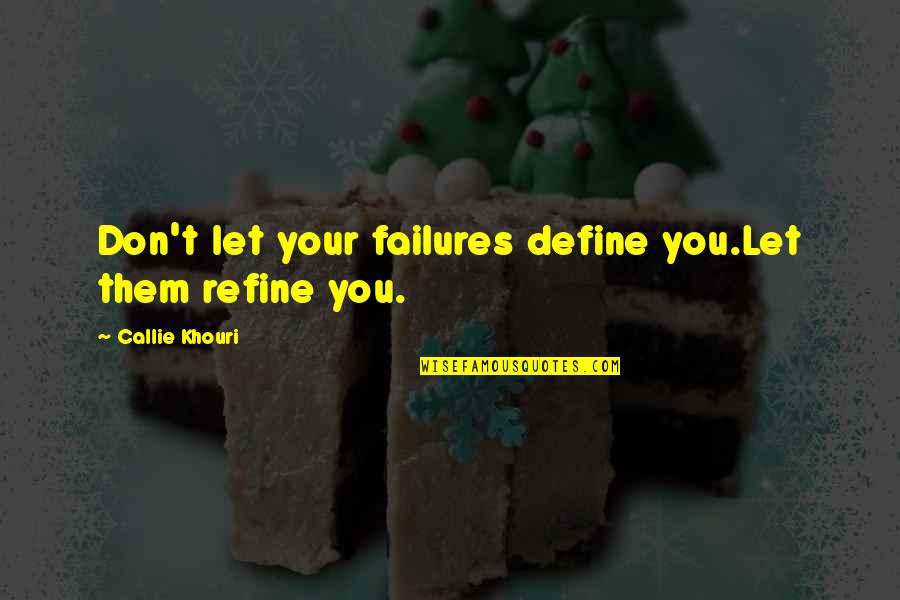 Saudia Cargo Quotes By Callie Khouri: Don't let your failures define you.Let them refine