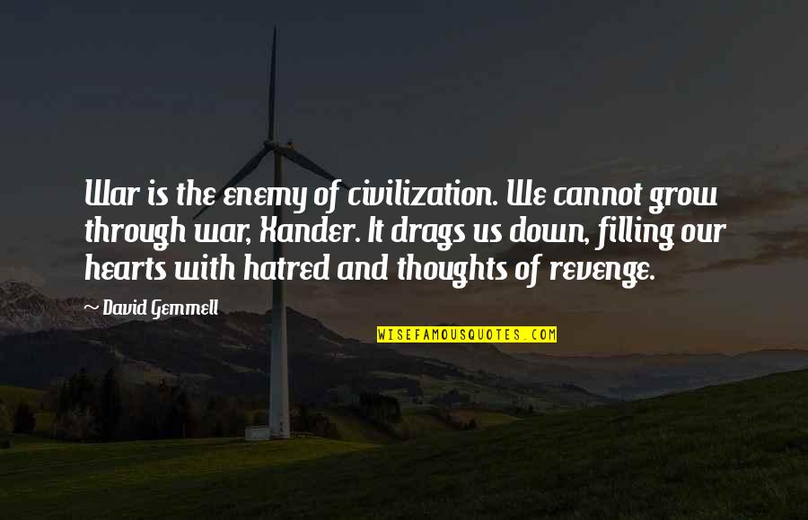 Sauterelle Quotes By David Gemmell: War is the enemy of civilization. We cannot