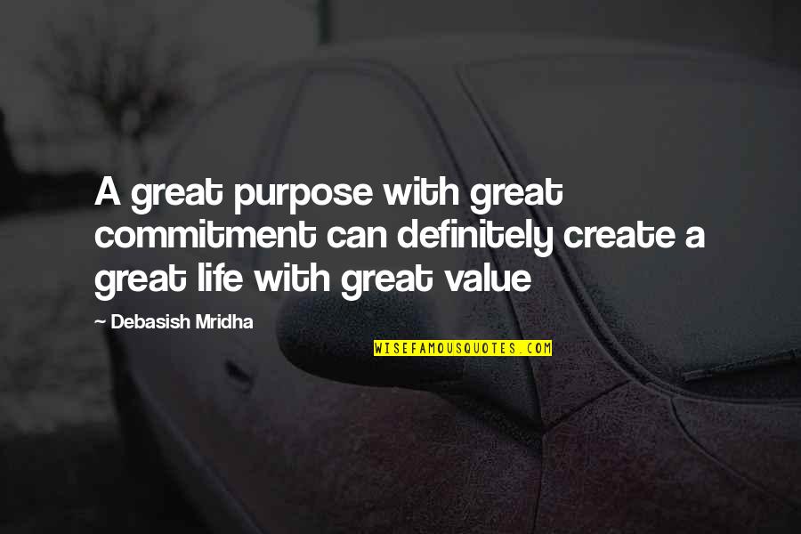 Sauterelle Quotes By Debasish Mridha: A great purpose with great commitment can definitely