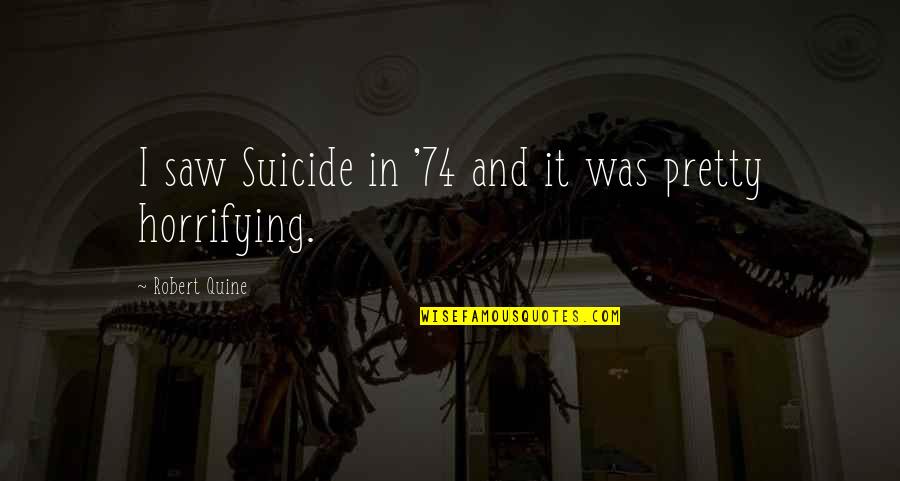 Savage Lawyer Quotes By Robert Quine: I saw Suicide in '74 and it was