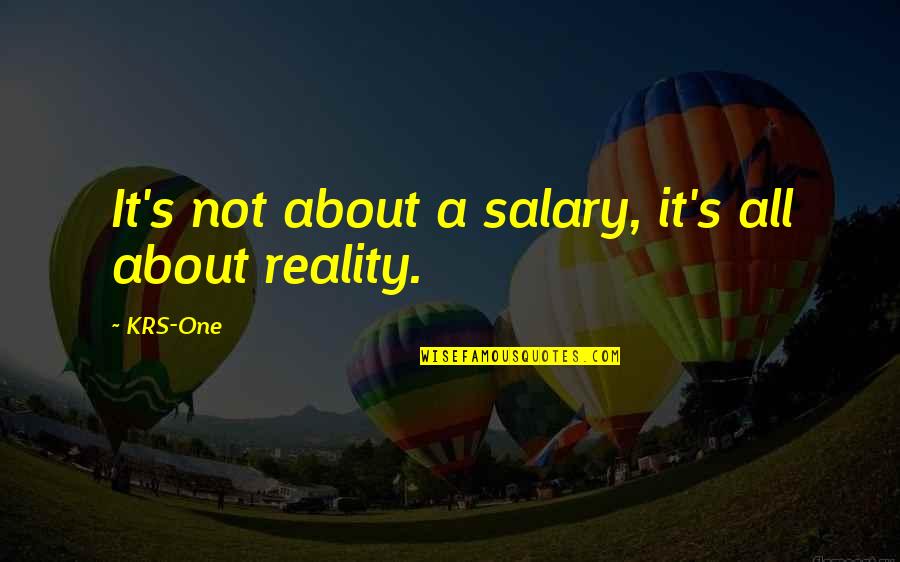 Savaidis Travel Quotes By KRS-One: It's not about a salary, it's all about