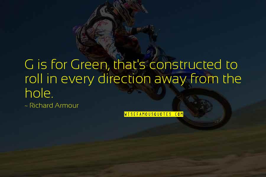 Savaidis Travel Quotes By Richard Armour: G is for Green, that's constructed to roll