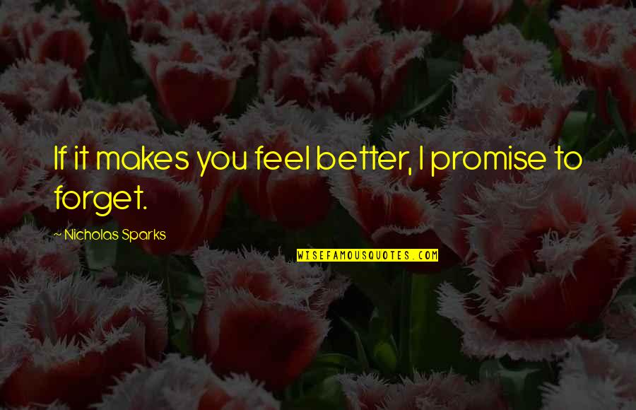 Savasi Limited Quotes By Nicholas Sparks: If it makes you feel better, I promise