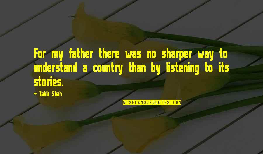 Save Nepal Quotes By Tahir Shah: For my father there was no sharper way