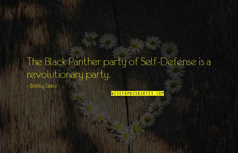 Save The Rainforest Quotes By Bobby Seale: The Black Panther party of Self-Defense is a