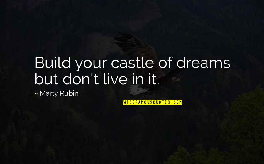 Saving Money Bible Quotes By Marty Rubin: Build your castle of dreams but don't live