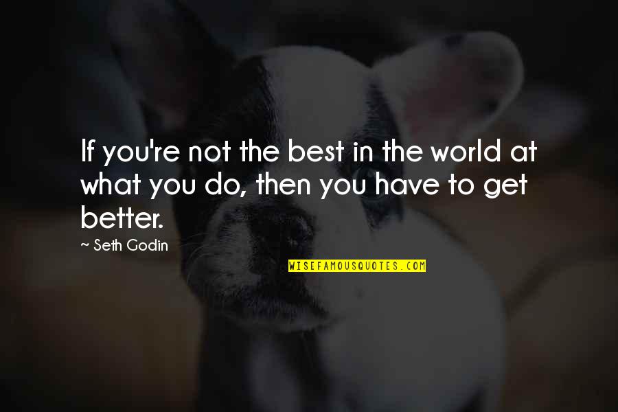 Savonn Champelle Quotes By Seth Godin: If you're not the best in the world