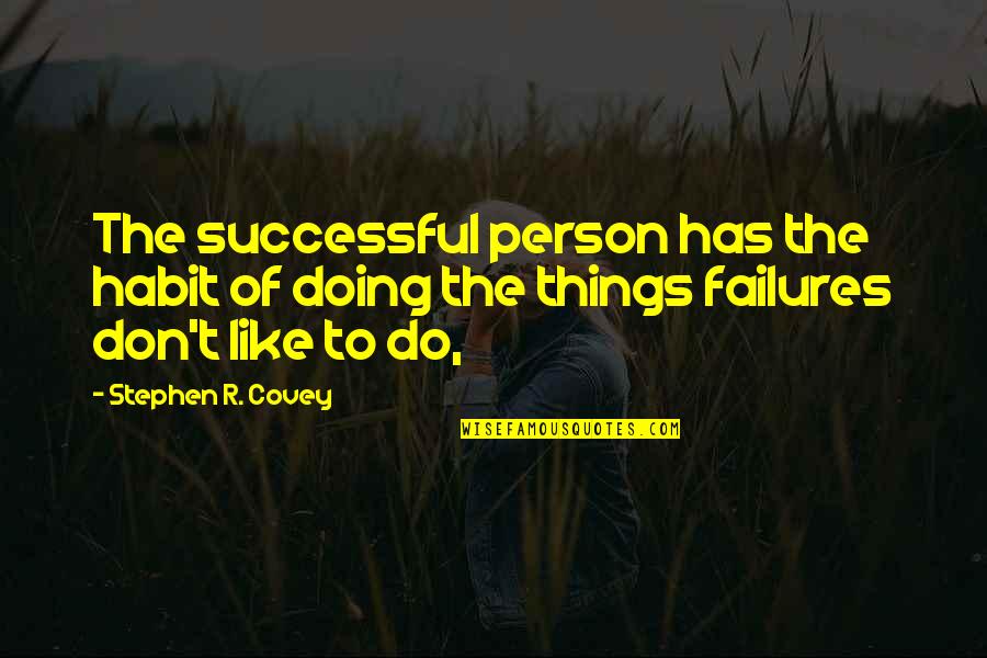 Savren Par Quotes By Stephen R. Covey: The successful person has the habit of doing