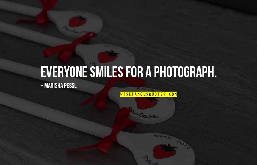 Say Cheese Quotes By Marisha Pessl: Everyone smiles for a photograph.