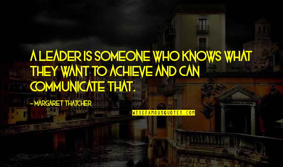 Say Things You Don Mean Quotes By Margaret Thatcher: A leader is someone who knows what they