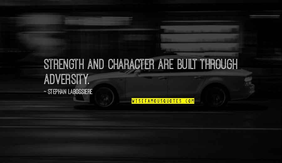 Sayid Quotes By Stephan Labossiere: Strength and character are built through adversity.