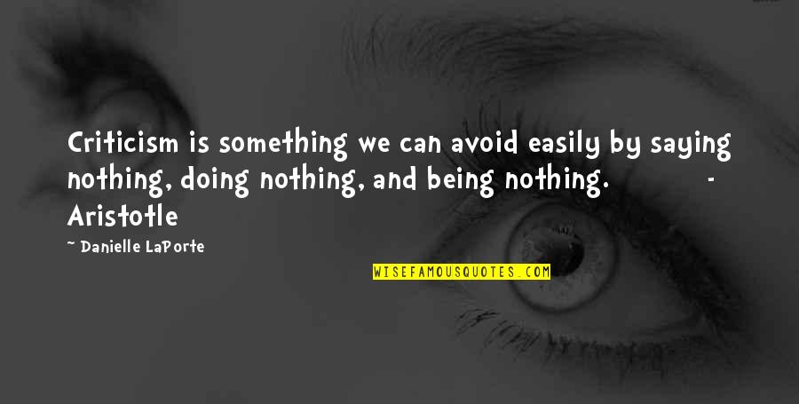 Saying And Not Doing Quotes By Danielle LaPorte: Criticism is something we can avoid easily by