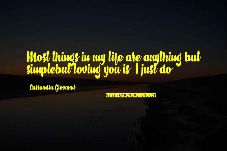 Saying Goodbye To Him Quotes By Cassandra Giovanni: Most things in my life are anything but