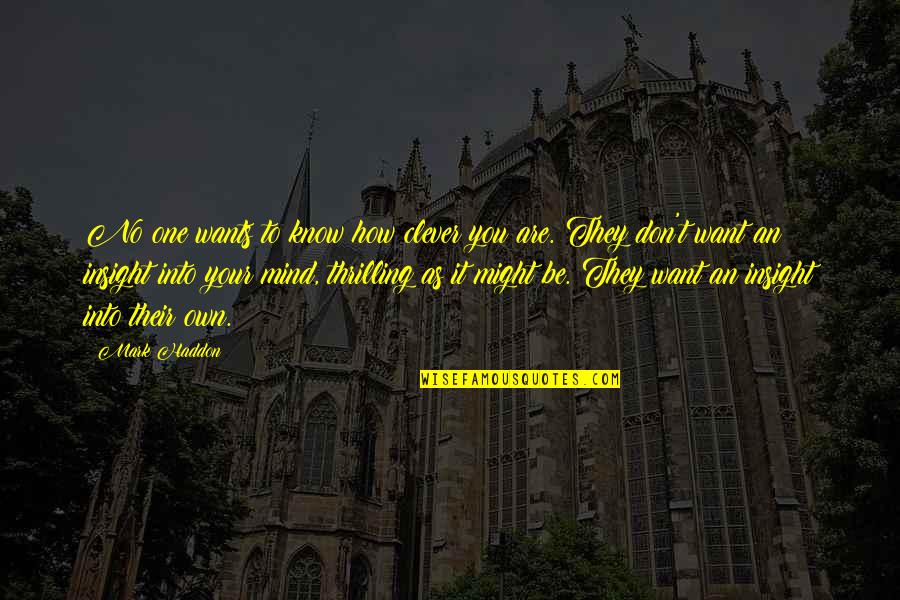 Saying Goodnight To Your Girlfriend Quotes By Mark Haddon: No one wants to know how clever you