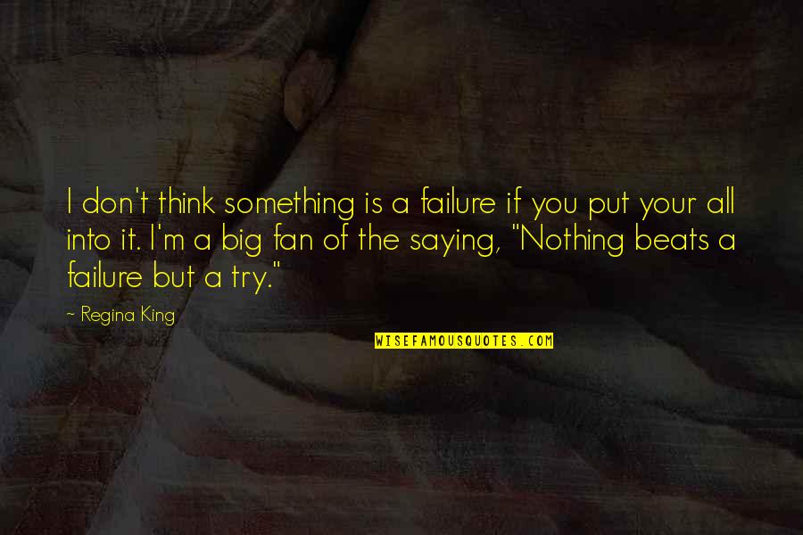 Saying I Quotes By Regina King: I don't think something is a failure if