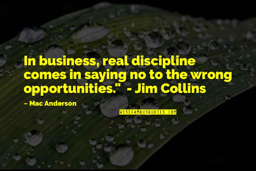 Saying No Quotes By Mac Anderson: In business, real discipline comes in saying no