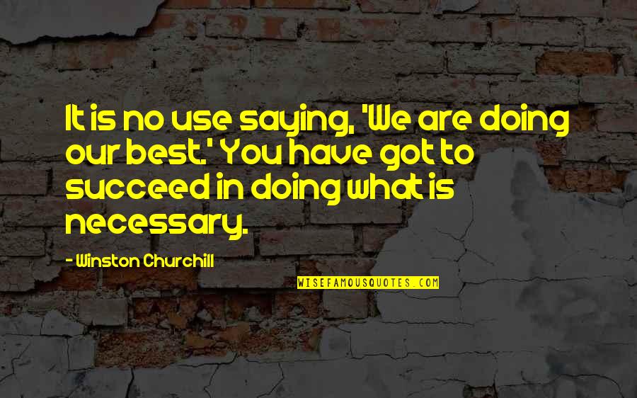 Saying No Quotes By Winston Churchill: It is no use saying, 'We are doing