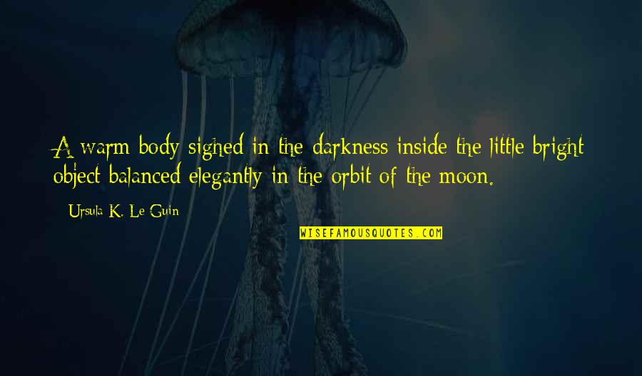 Saying You Miss Someone Quotes By Ursula K. Le Guin: A warm body sighed in the darkness inside