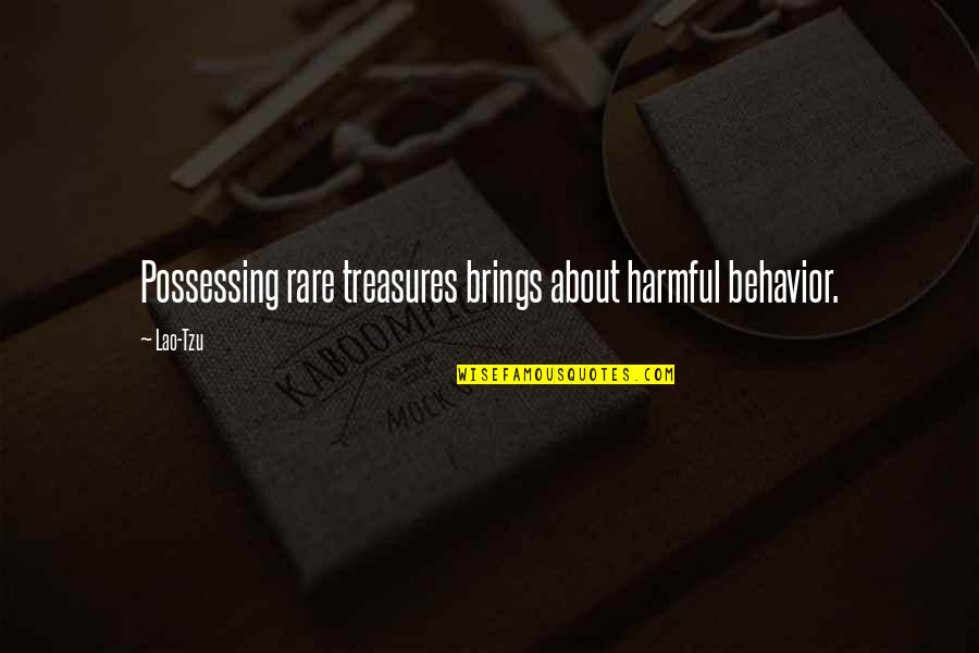 Says And Does Drama Quotes By Lao-Tzu: Possessing rare treasures brings about harmful behavior.